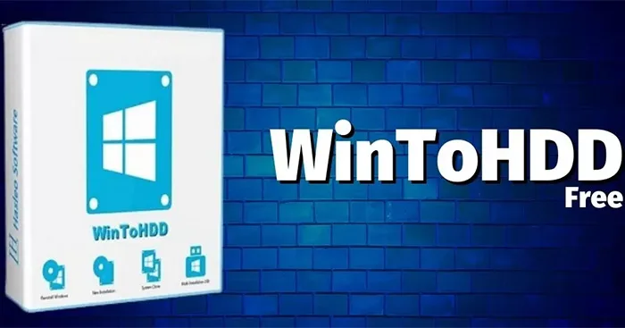 Cài Windows Không USB/DVD Bằng WinToHDD Đơn Giản Hóa Setup Cực Nhanh